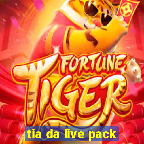 tia da live pack